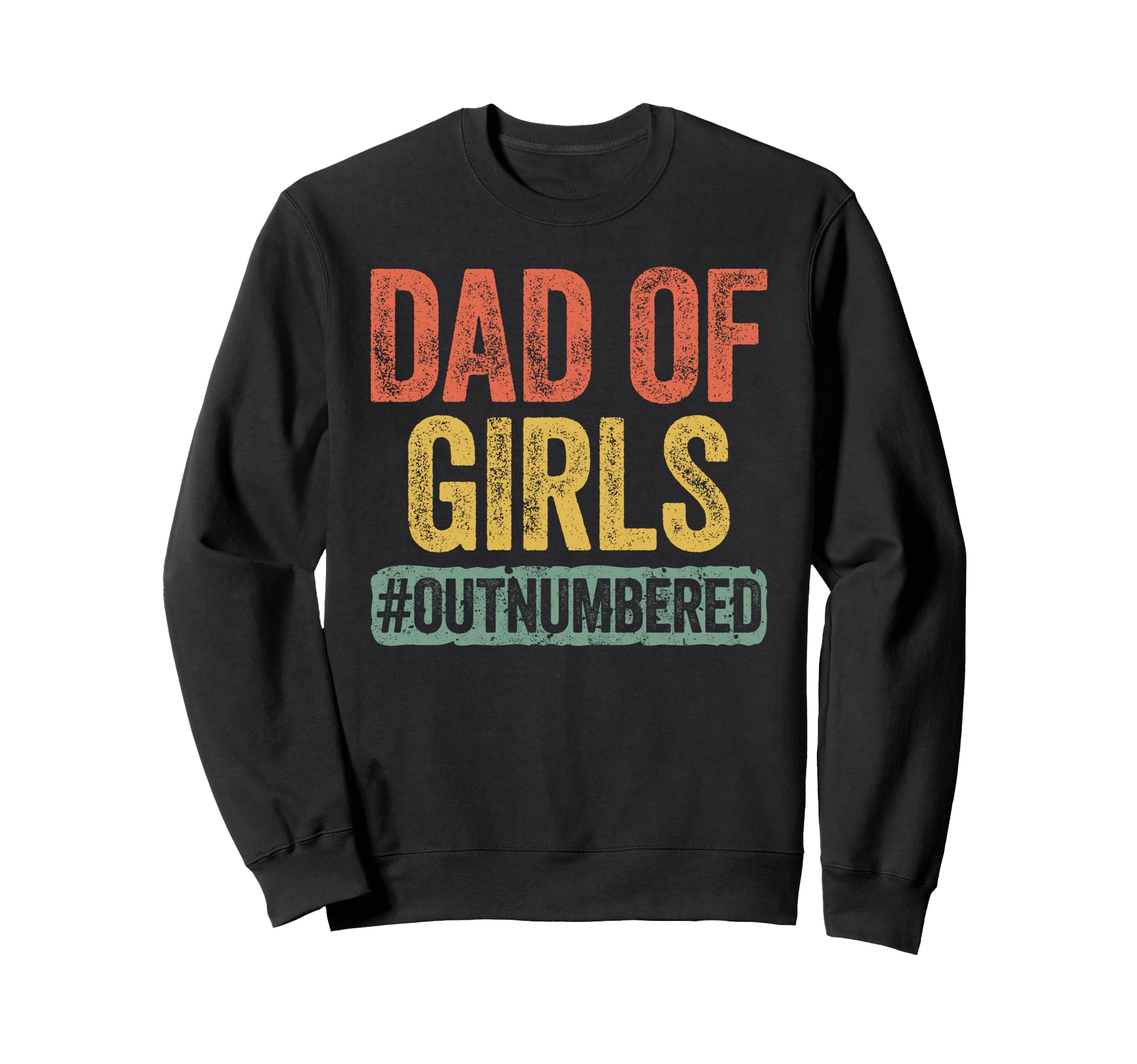 Dad Outnumbered Daddy Fathers Sweatshirt - Casual Everyday Wear for Adults - T-Shirt, Sweatshirt, Hoodie