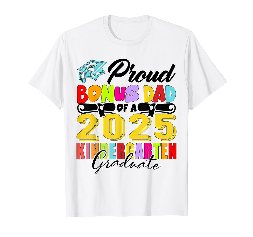 Proud Bonus Dad Class 2025 T-Shirt - Casual Everyday Wear for Adults - T-Shirt, Sweatshirt, Hoodie