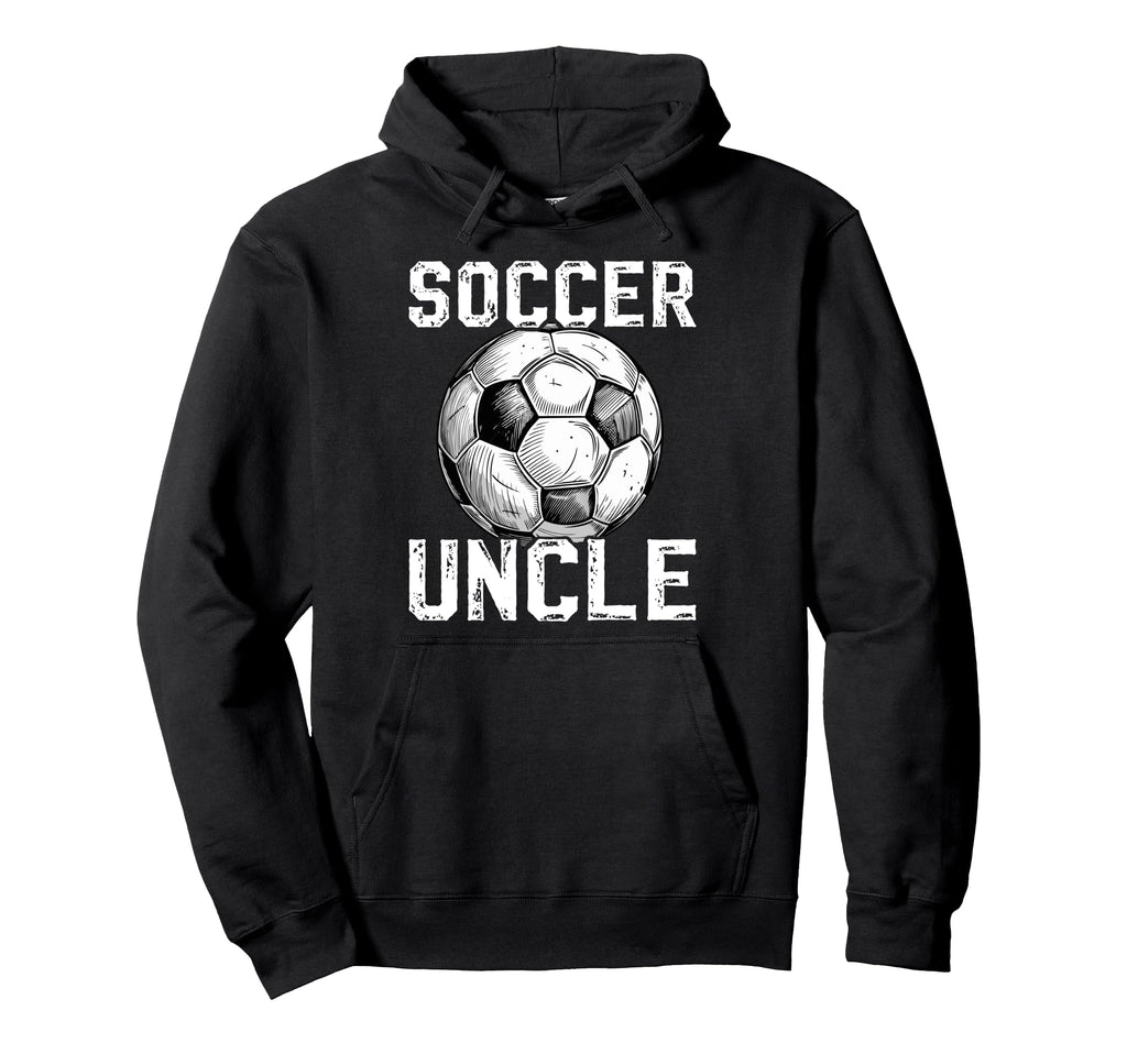 Soccer Uncle Soccer Player Uncle Hoodie - Streetwear Style for Adults - T-Shirt, Sweatshirt, Hoodie