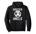 Soccer Uncle Soccer Player Uncle Hoodie - Streetwear Style for Adults - T-Shirt, Sweatshirt, Hoodie