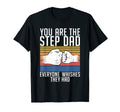 You Are Step Dad Everyone Whishes They T-Shirt - Unique Graphic for Adults - T-Shirt, Sweatshirt, Hoodie