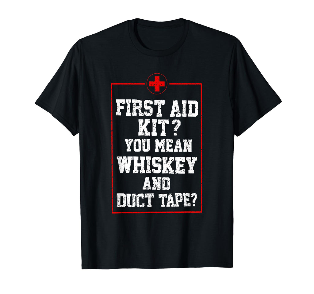 First Aid Kit Whiskey Duct Tape T-Shirt - Casual Everyday Wear Men Women - T-Shirt, Sweatshirt, Hoodie
