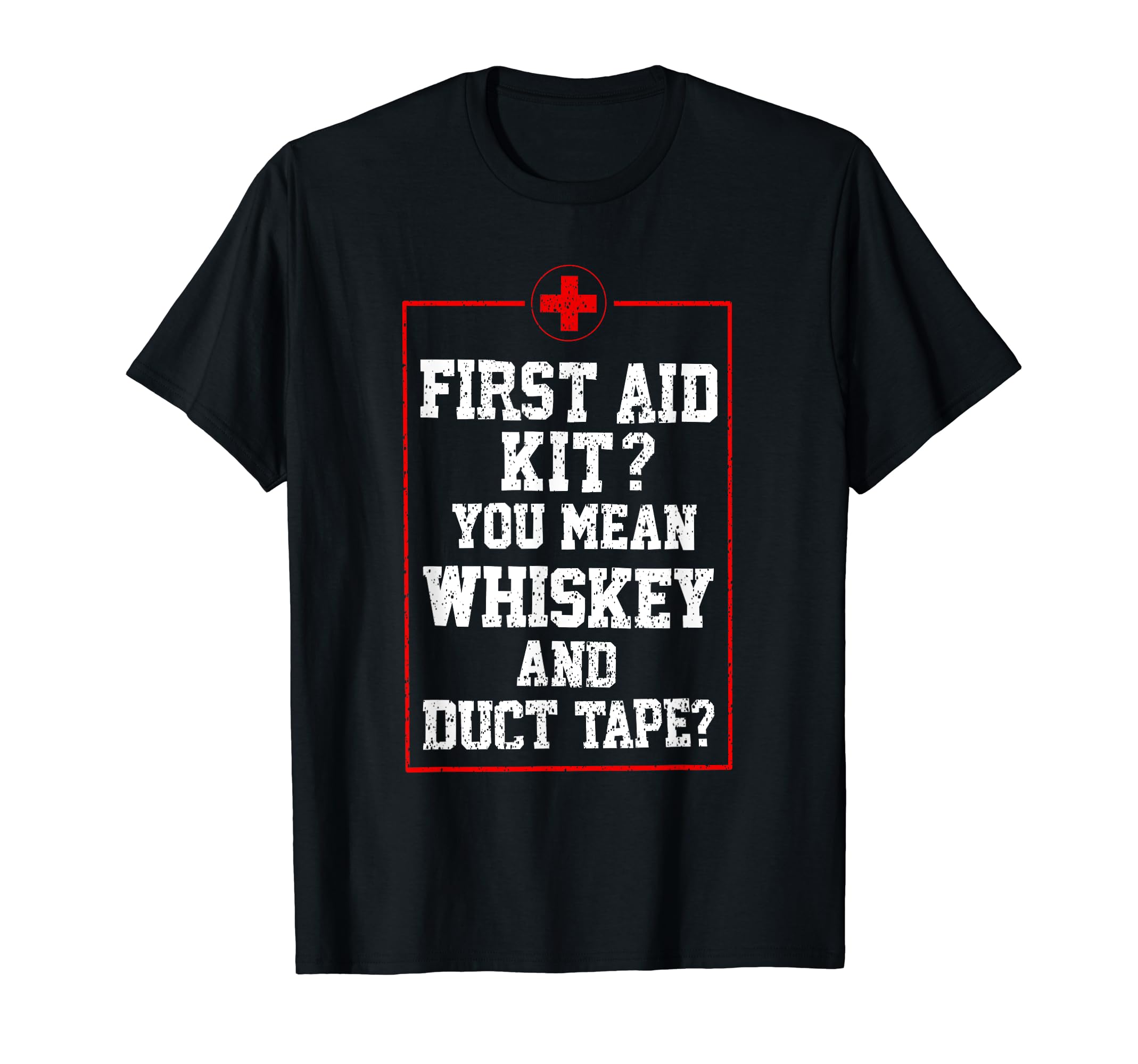 First Aid Kit Whiskey Duct Tape T-Shirt - Casual Everyday Wear Men Women - T-Shirt, Sweatshirt, Hoodie