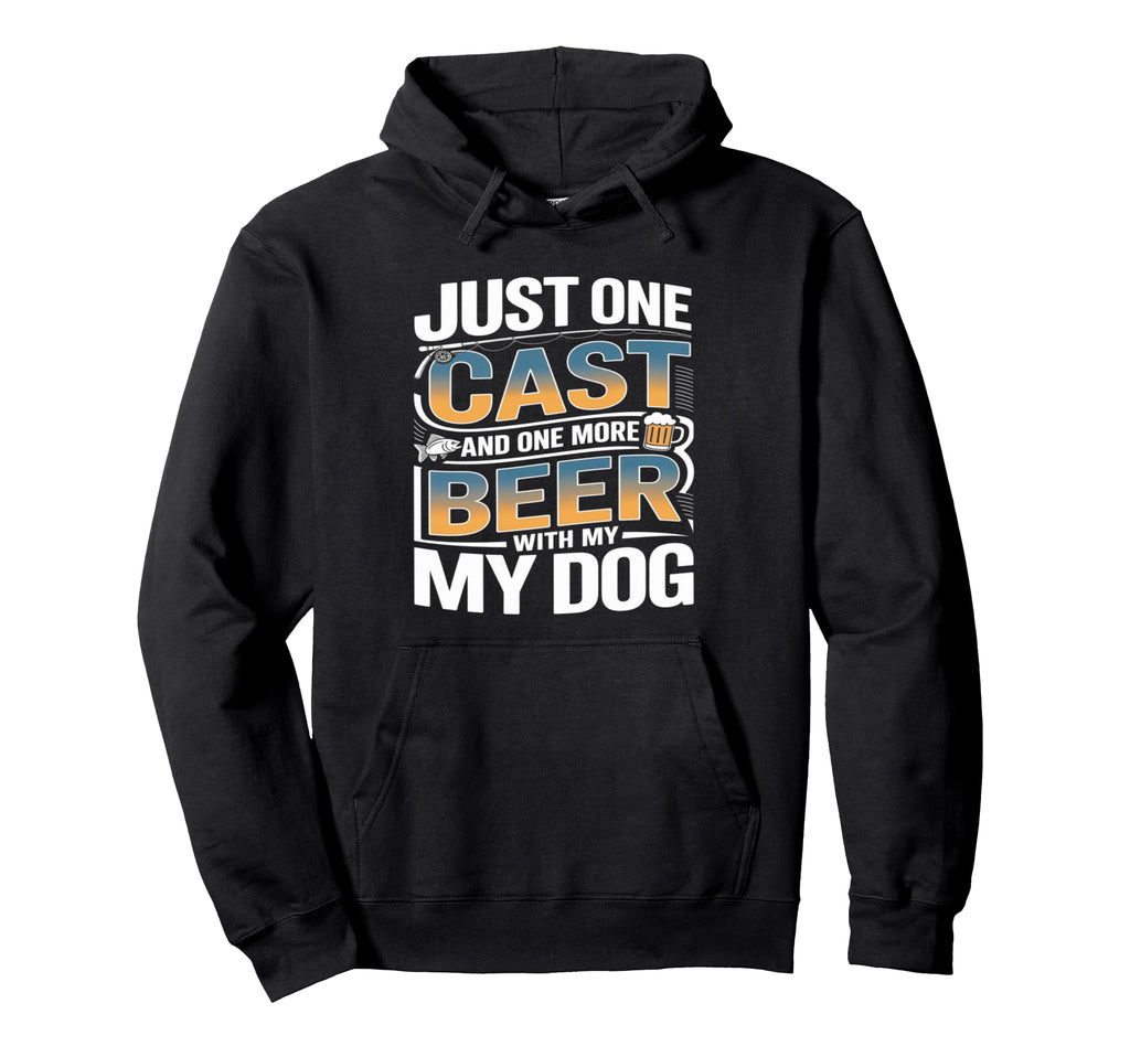 Just One Cast And One More Beer My Hoodie - Fun Novelty Design Men Women - T-Shirt, Sweatshirt, Hoodie
