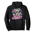 Dad K Pop Birthday Korean Music Lovers Hoodie - Custom Art Print Men Women - T-Shirt, Sweatshirt, Hoodie