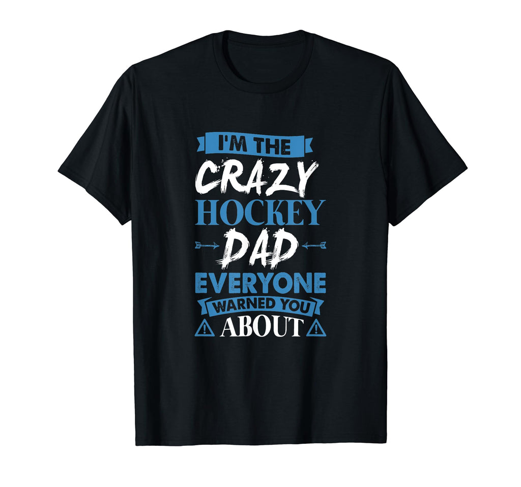 Crazy Hockey Dad Everyone Warned T-Shirt - Aesthetic Graphic for Adults - T-Shirt, Sweatshirt, Hoodie