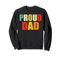 Proud Dad Groovy Sweatshirt - Streetwear Style Unisex - T-Shirt, Sweatshirt, Hoodie