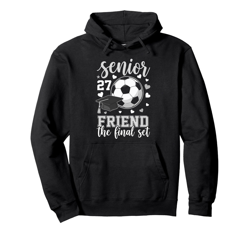 Soccer Senior 2027 Friend Final Set Hoodie - Trendy Graphic for Adults - T-Shirt, Sweatshirt, Hoodie
