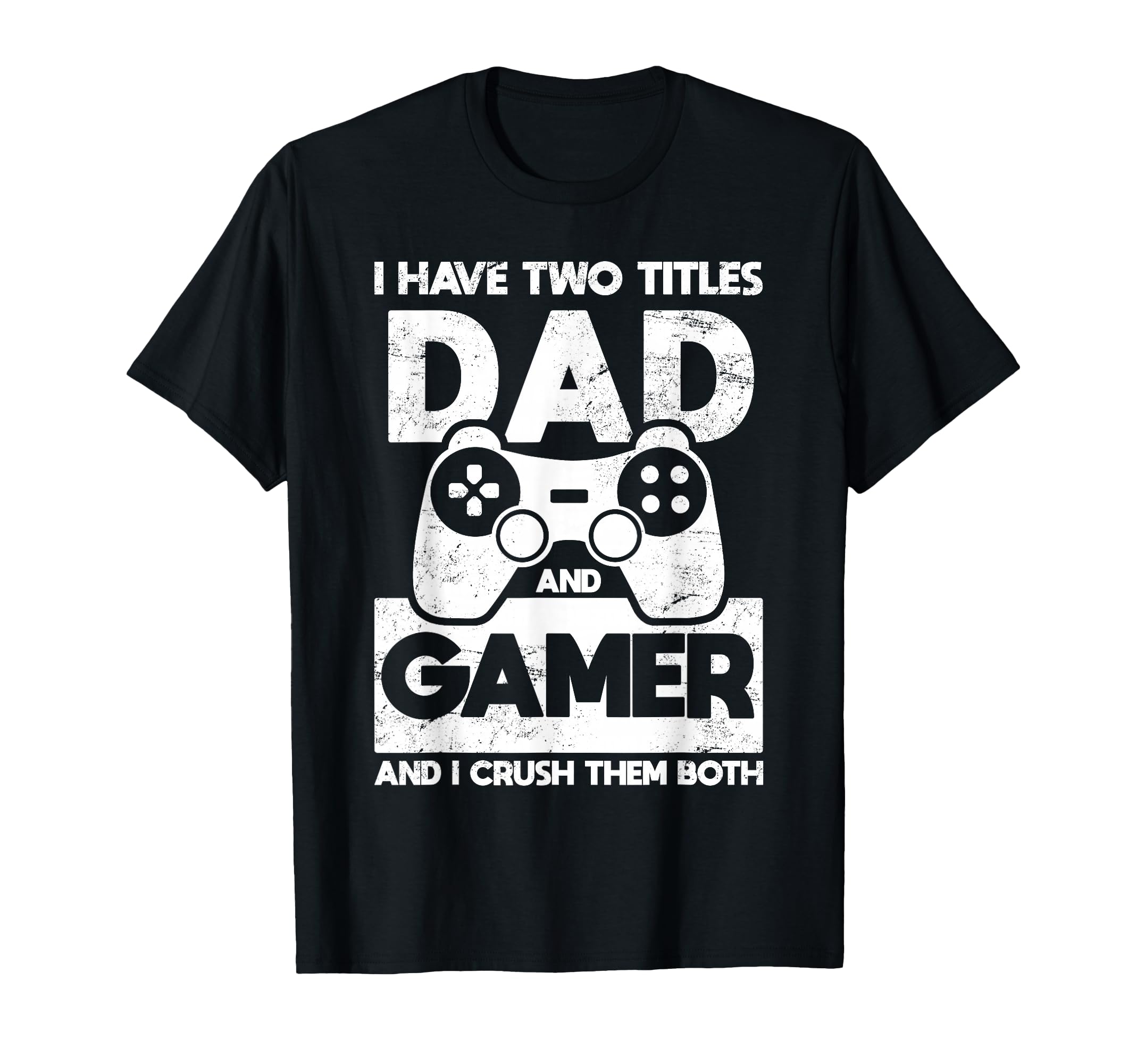 Funny Fathers Day I Have Two Titles T-Shirt - Fun Novelty Design Unisex - T-Shirt, Sweatshirt, Hoodie