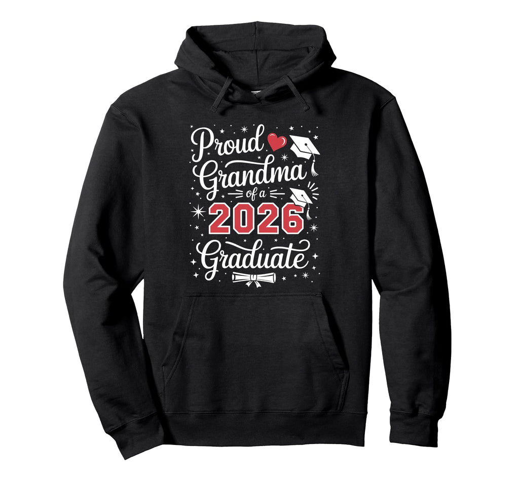 Proud Grandma Class 2026 Graduate Graduation Hoodie - Unique Graphic Unisex - T-Shirt, Sweatshirt, Hoodie