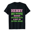 Badass Henry Name Unique Nickname Quirky T-Shirt - Novelty Apparel Unisex - T-Shirt, Sweatshirt, Hoodie