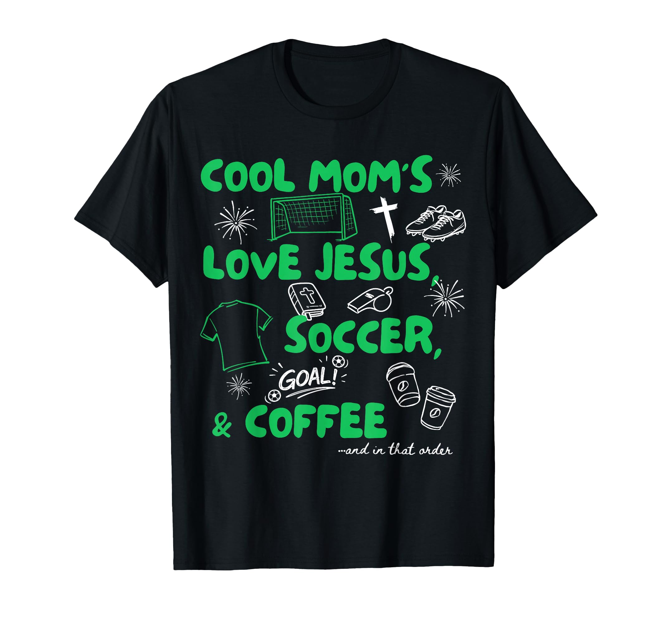 Moms Love Jesus Soccer Coffee Christian T-Shirt - Novelty Apparel Unisex - T-Shirt, Sweatshirt, Hoodie