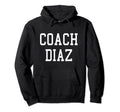 Coach Diaz Custom Football Soccer Hoodie - Unique Graphic Men Women - T-Shirt, Sweatshirt, Hoodie