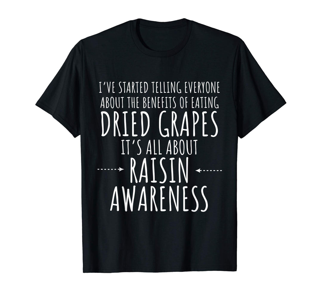 Raisin Awareness Funny Dad Joke Pun T-Shirt - Novelty Apparel Unisex - T-Shirt, Sweatshirt, Hoodie