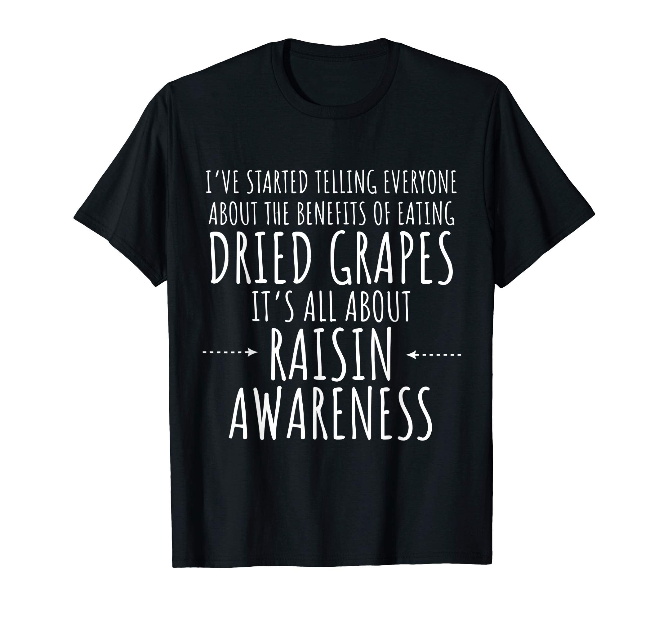 Raisin Awareness Funny Dad Joke Pun T-Shirt - Novelty Apparel Unisex - T-Shirt, Sweatshirt, Hoodie