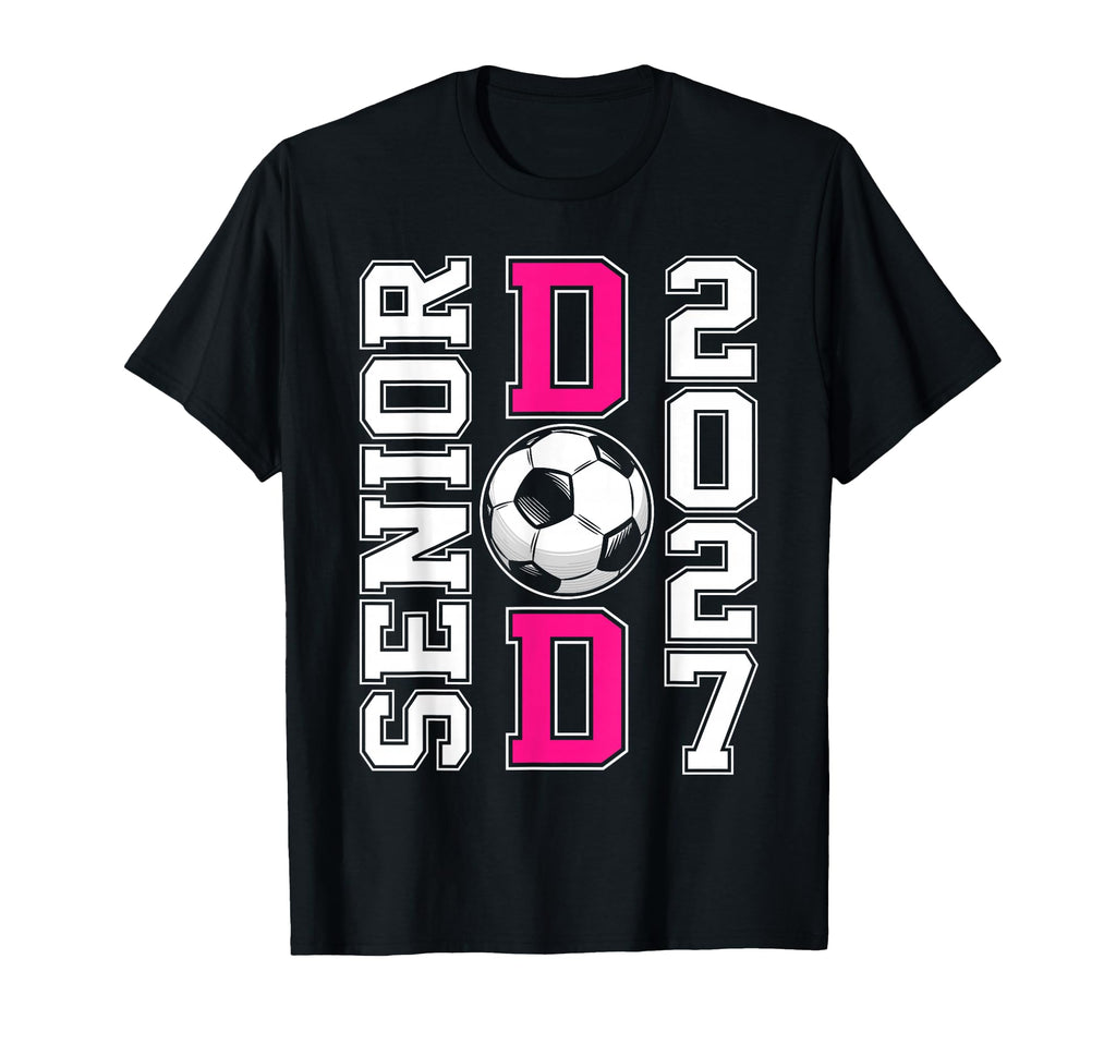 Soccer Senior Dad 2027 Graduation T-Shirt - Trendy Graphic Men Women - T-Shirt, Sweatshirt, Hoodie
