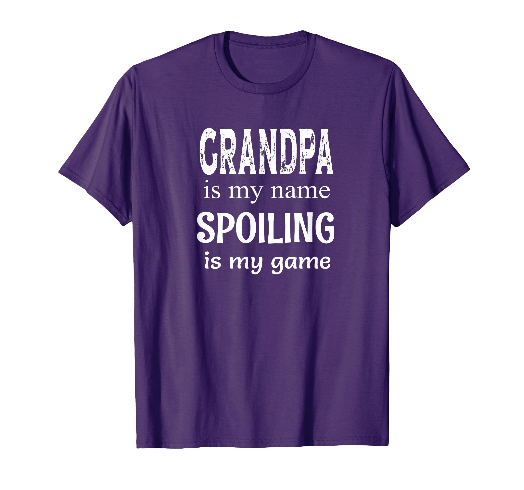Grandpa Is My Name Spoiling Is My T-Shirt - Fun Novelty Design Men Women - T-Shirt, Sweatshirt, Hoodie