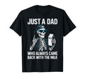 Just Dad Who Always Came Back Milk T-Shirt - Fun Novelty Design Men Women - T-Shirt, Sweatshirt, Hoodie
