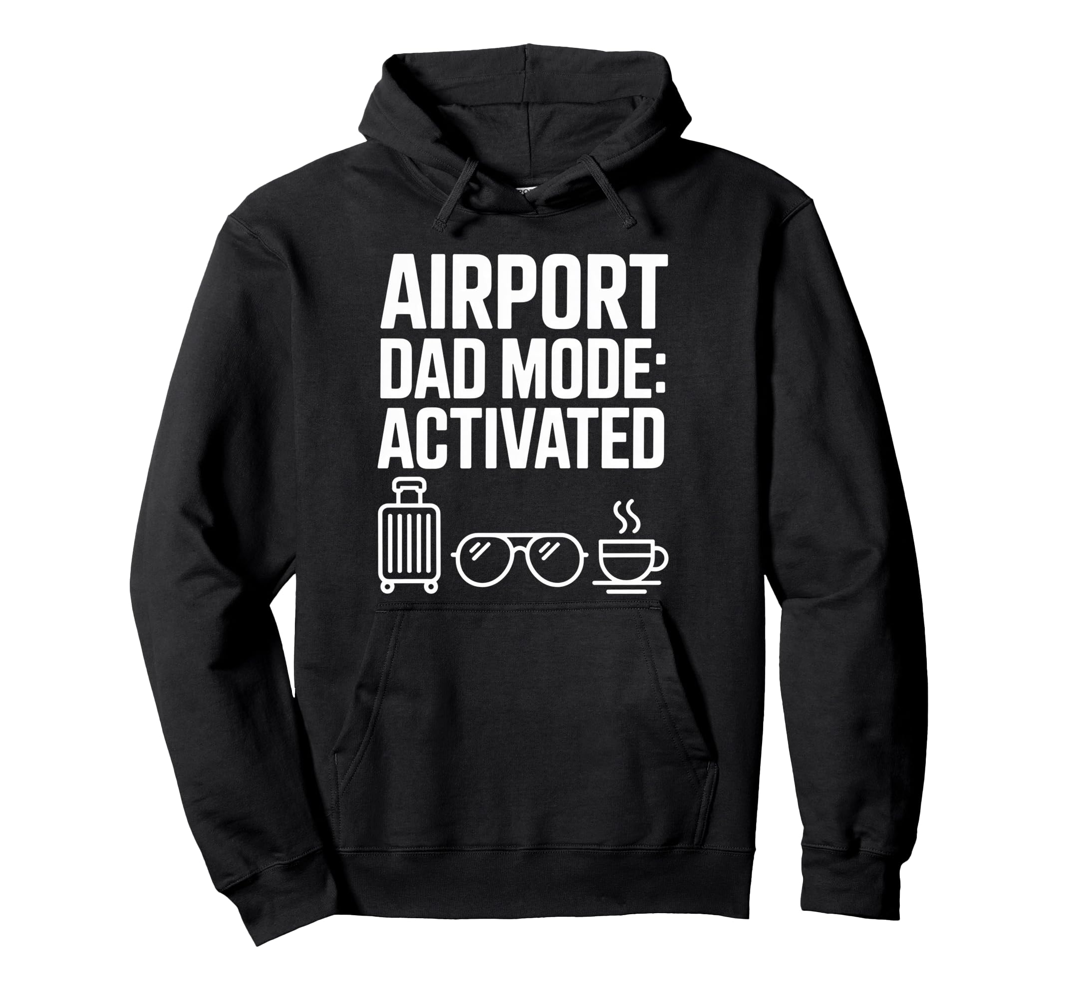 Airport Dad Mode Activated Funny Hoodie - Minimalist Print Men Women - T-Shirt, Sweatshirt, Hoodie