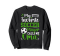 My Favorite Soccer Player Calls Me Oma Sweatshirt - Graphic Print Unisex - T-Shirt, Sweatshirt, Hoodie