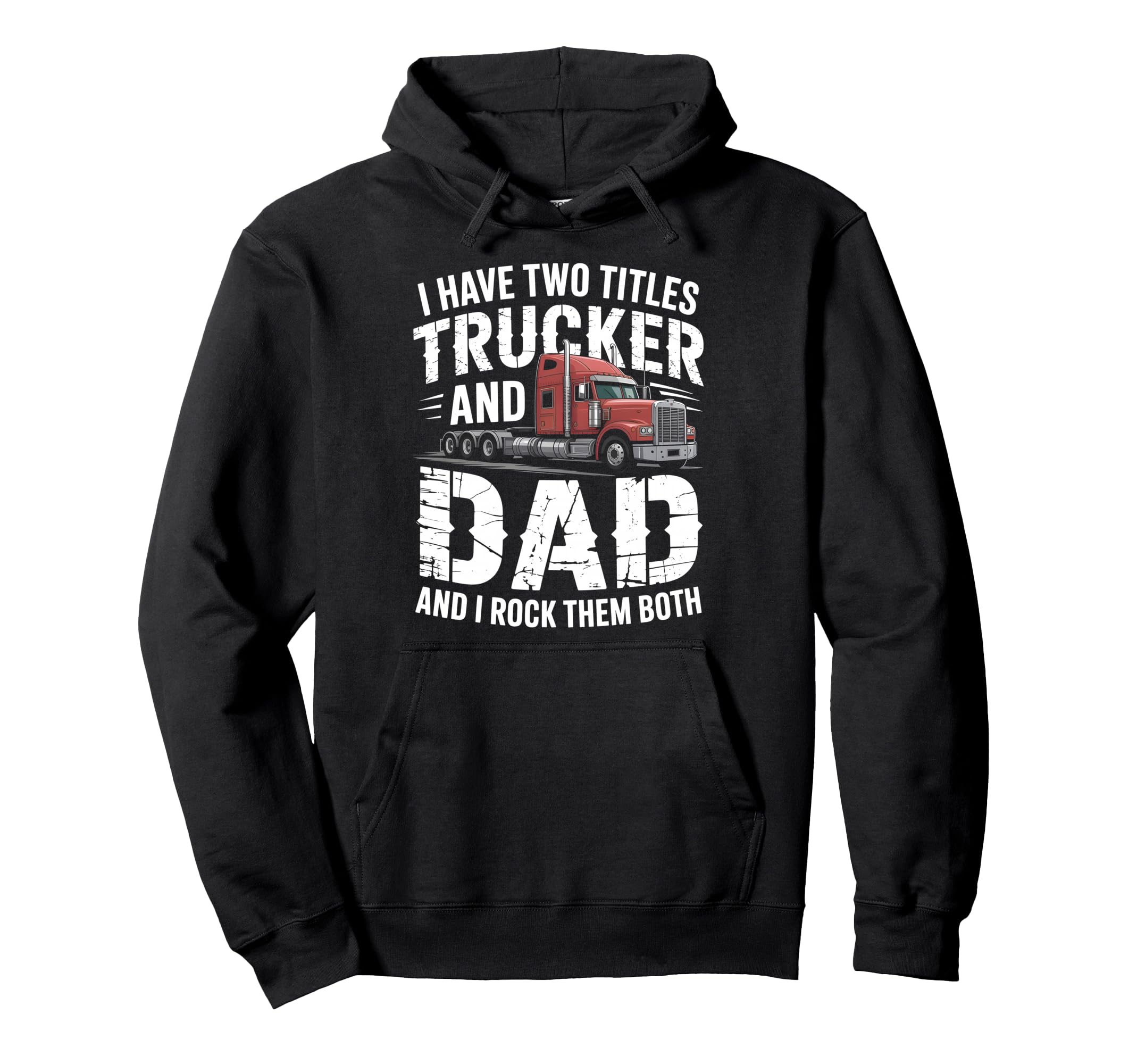 I Have Two Titles Trucker And Dad Hoodie - Aesthetic Graphic Unisex - T-Shirt, Sweatshirt, Hoodie