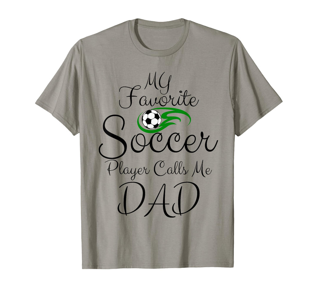 My Favorite Soccer Player Calls Me Dad T-Shirt - Graphic Print for Adults - T-Shirt, Sweatshirt, Hoodie