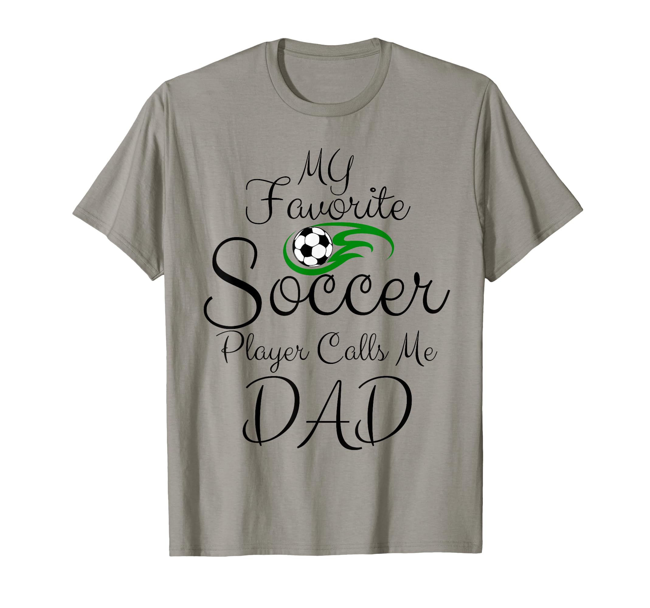 My Favorite Soccer Player Calls Me Dad T-Shirt - Graphic Print for Adults - T-Shirt, Sweatshirt, Hoodie