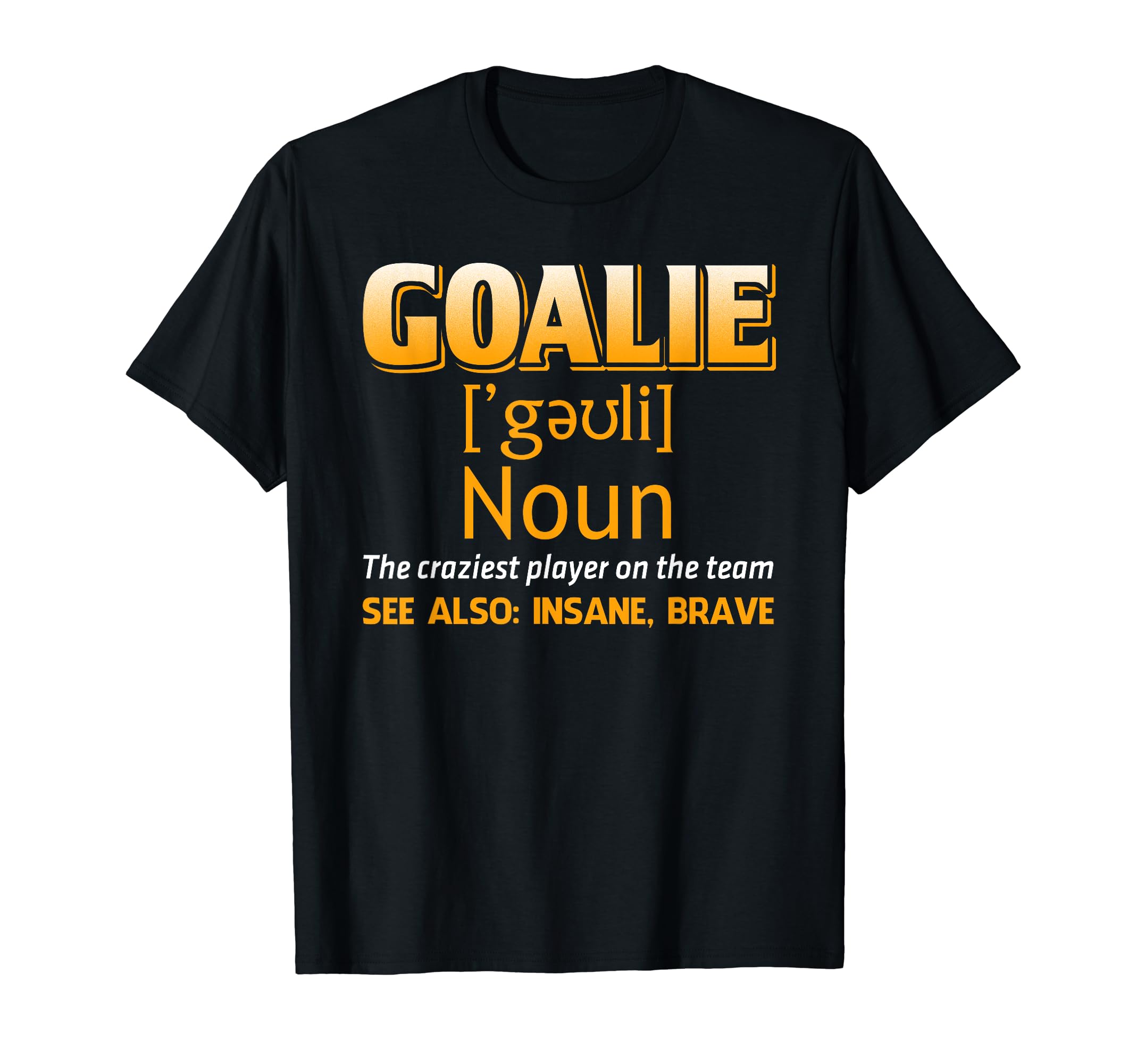 Goalie Goalkeeper Definition Soccer T-Shirt - Aesthetic Graphic Men Women - T-Shirt, Sweatshirt, Hoodie