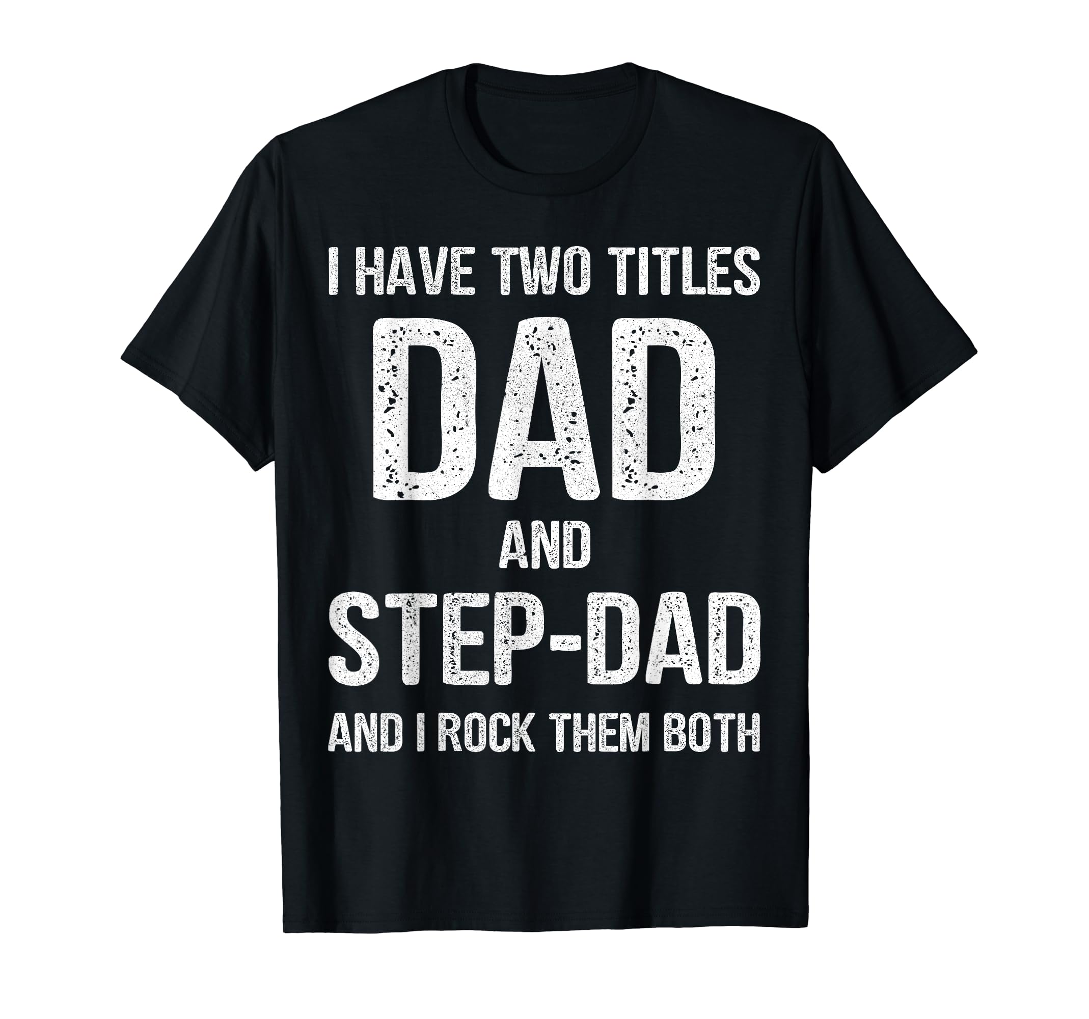 Dad And Step Dad Funny Fathers Day T-Shirt - Aesthetic Graphic for Adults - T-Shirt, Sweatshirt, Hoodie