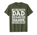 I Have Two Titles Dad And Grandpa T-Shirt - Casual Everyday Wear Unisex - T-Shirt, Sweatshirt, Hoodie