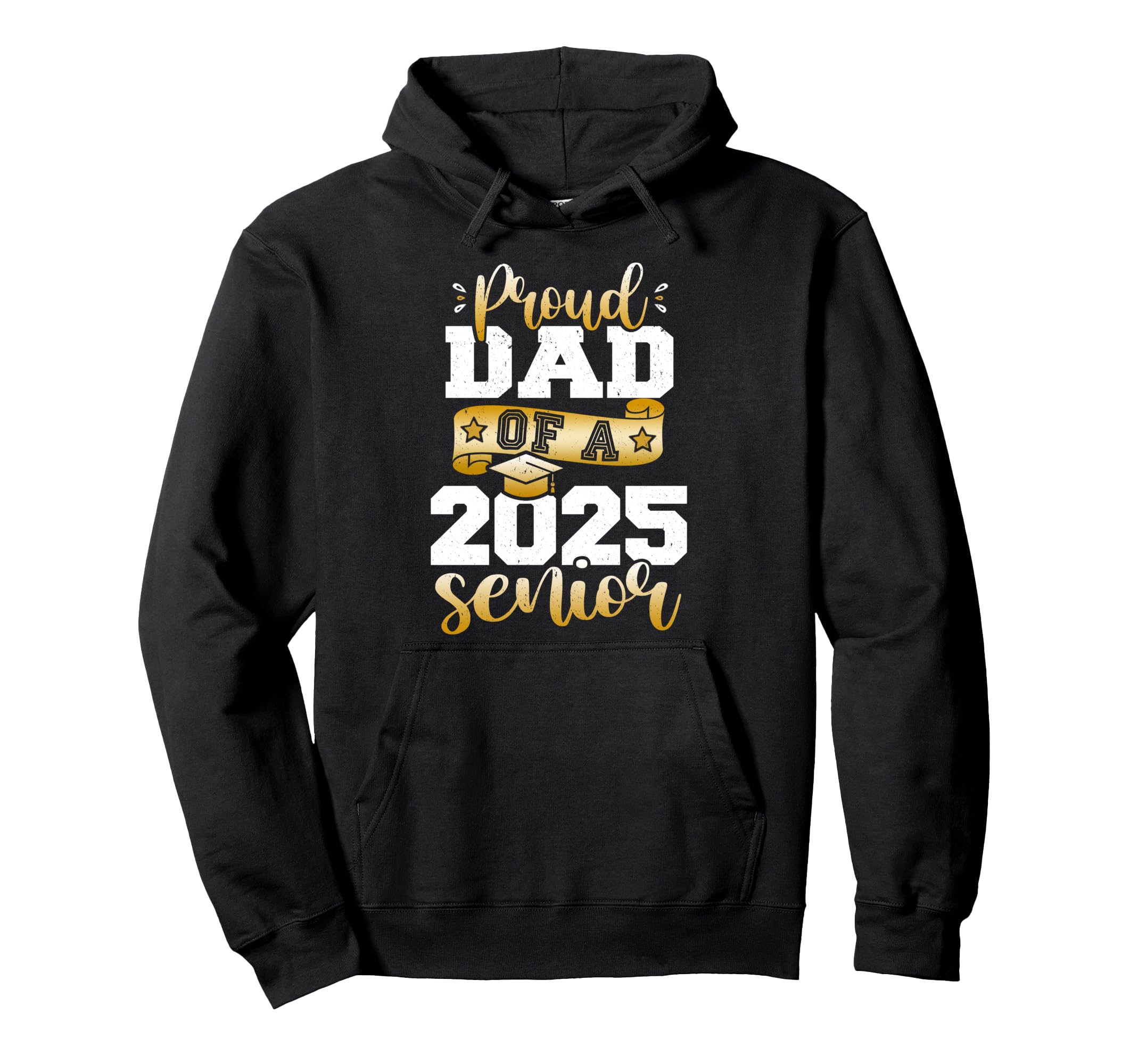 Proud Dad 2025 Senior Class 2025 Hoodie - Graphic Print for Adults - T-Shirt, Sweatshirt, Hoodie