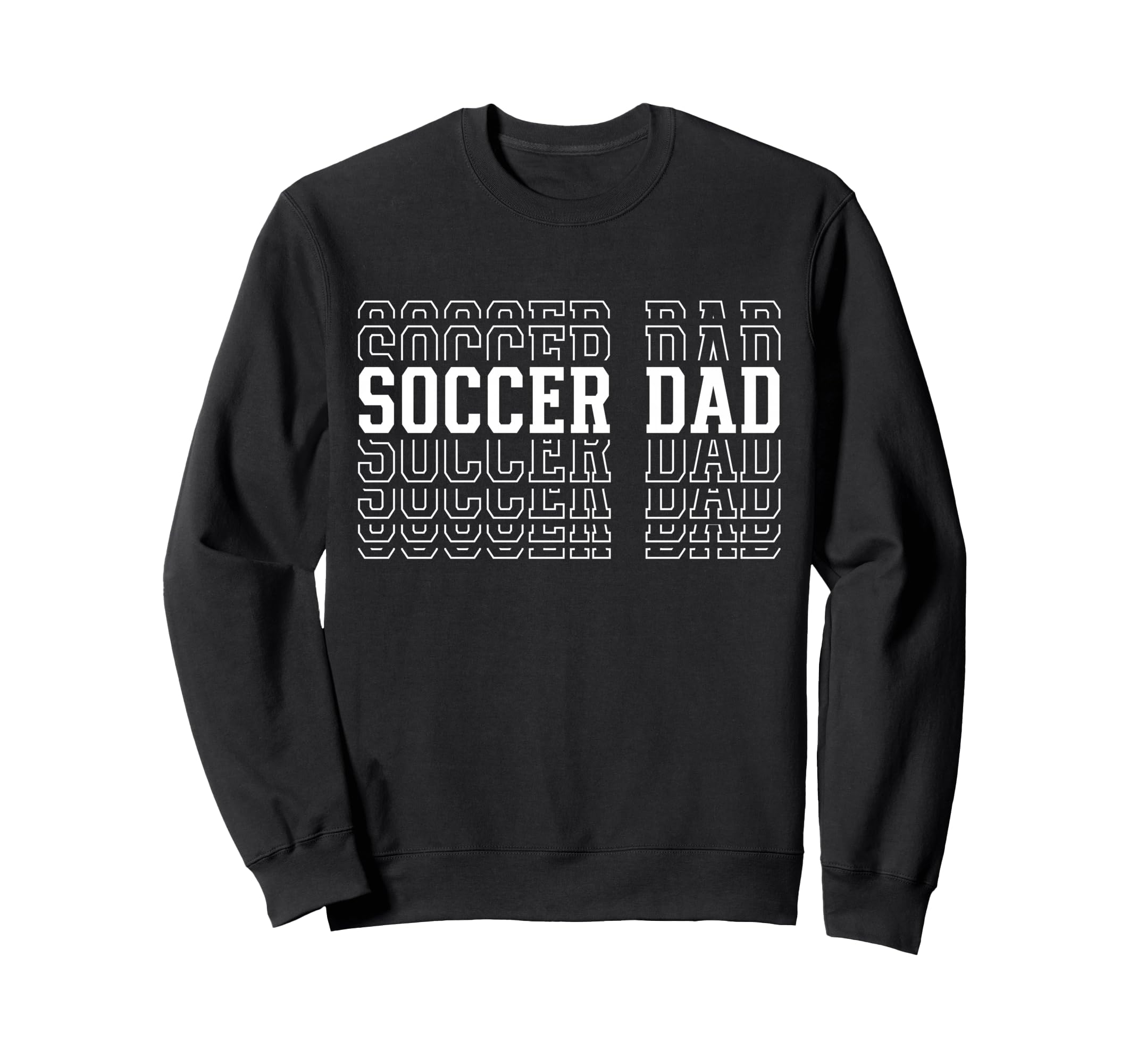 Soccer Dad Funny Layered Text Father Sweatshirt - Minimalist Print Unisex - T-Shirt, Sweatshirt, Hoodie