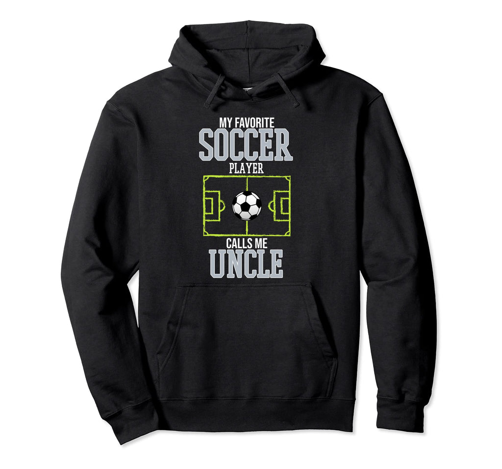 Soccer Player Calls Me Uncle Sports Hoodie - Graphic Print for Adults - T-Shirt, Sweatshirt, Hoodie