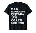 Dad Superhero Football Coach Legend T-Shirt - Novelty Apparel for Adults - T-Shirt, Sweatshirt, Hoodie