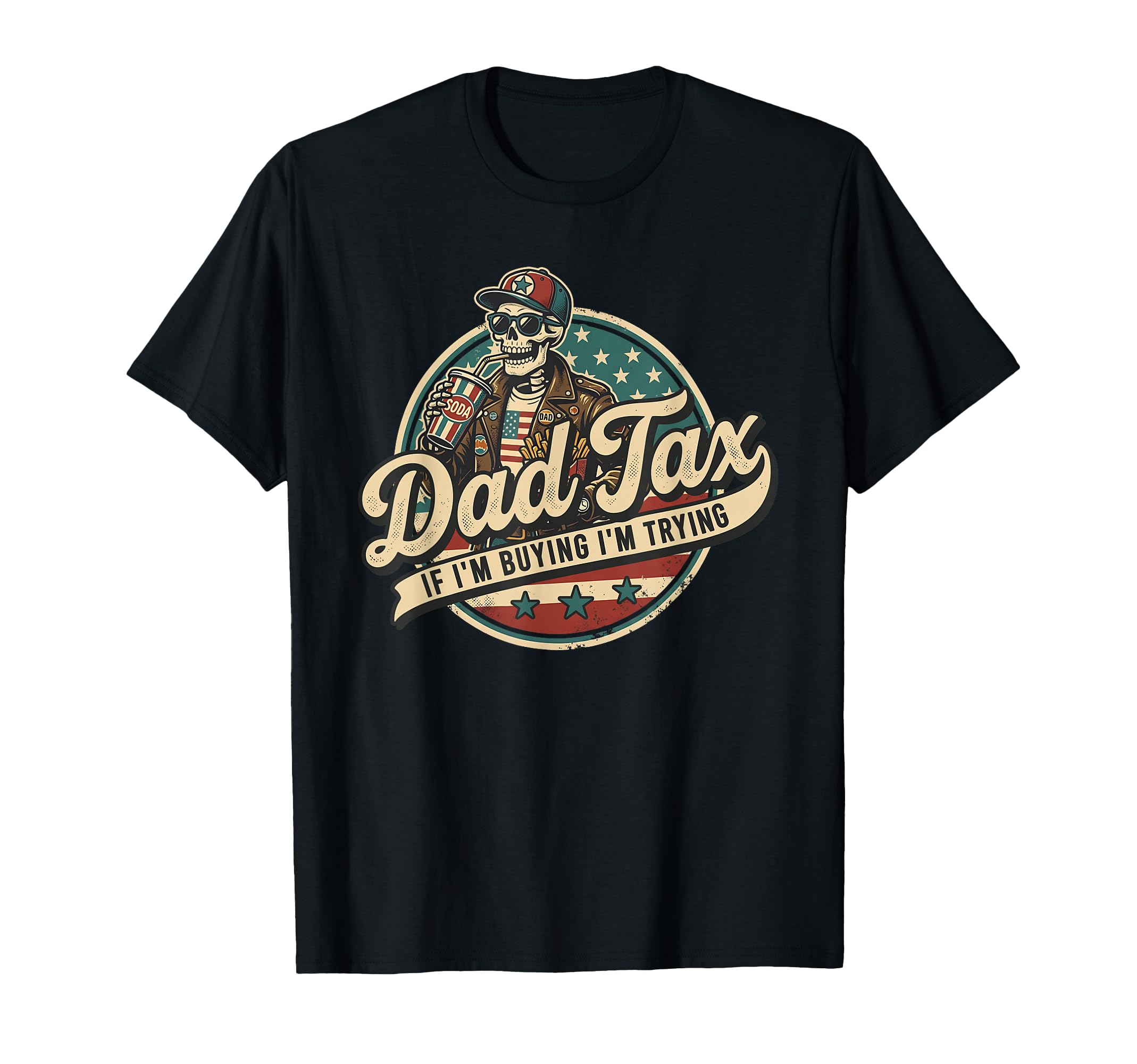 Skeleton Dad Tax If Im Buying Im T-Shirt - Novelty Apparel Men Women - T-Shirt, Sweatshirt, Hoodie