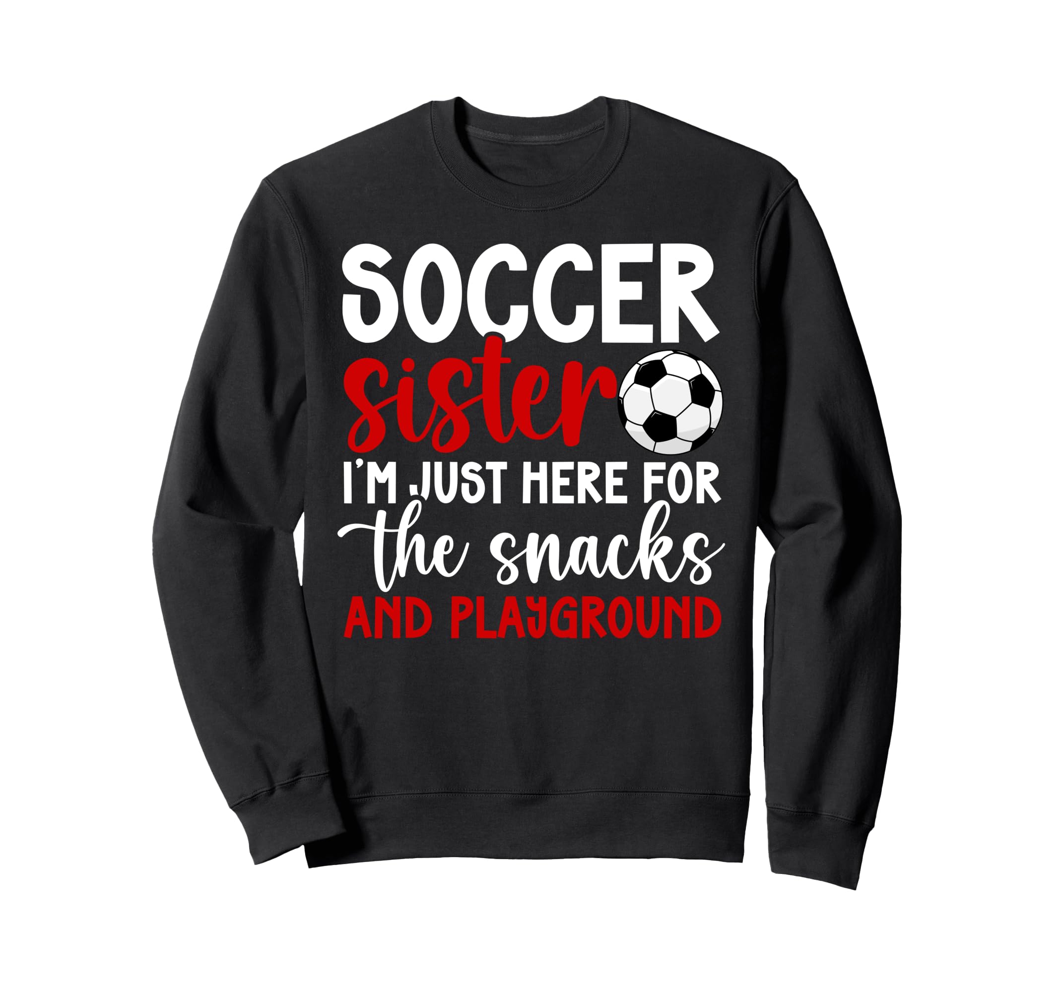 Funny Soccer Sister Soccer Players Sweatshirt - Novelty Apparel Men Women - T-Shirt, Sweatshirt, Hoodie
