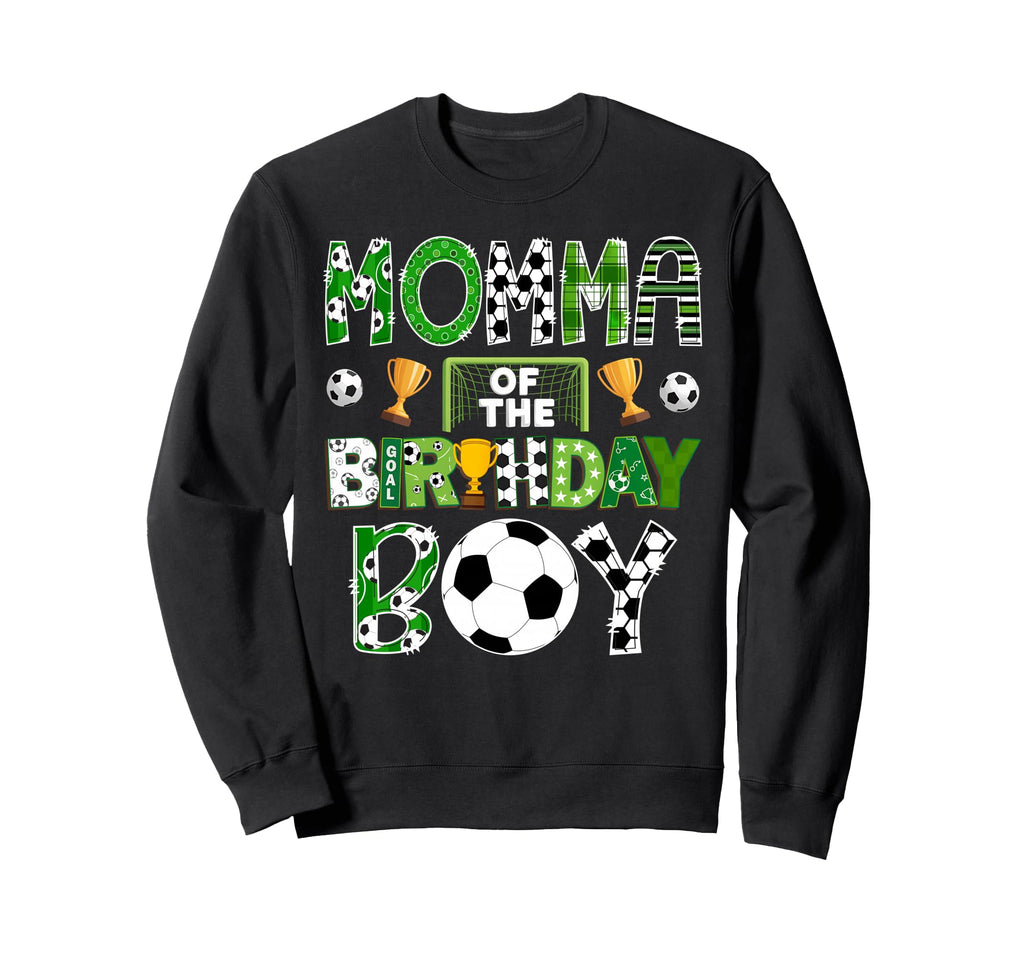 Momma Birthday Soccer Player Game Day Sweatshirt - Streetwear Style Unisex - T-Shirt, Sweatshirt, Hoodie