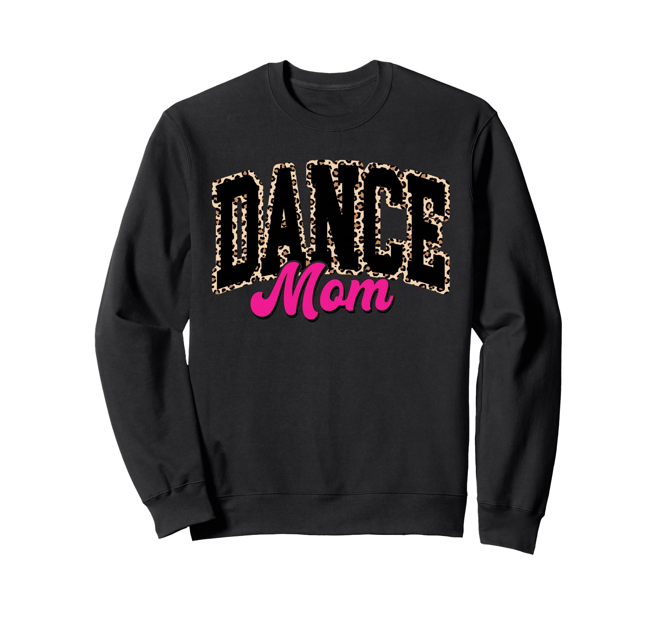Dance Mom Leopard Dancing Mom Sweatshirt - Casual Everyday Wear for Adults - T-Shirt, Sweatshirt, Hoodie