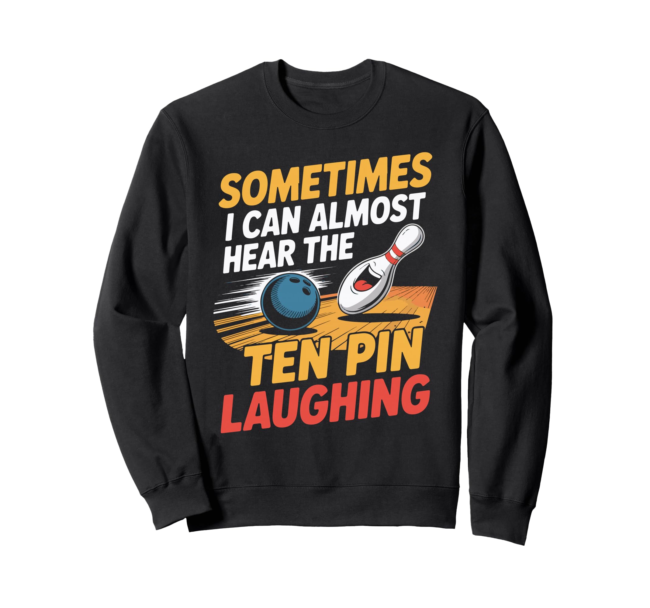 Bowling Dad Bowler Fun Crazy Mom Sweatshirt - Novelty Apparel for Adults - T-Shirt, Sweatshirt, Hoodie
