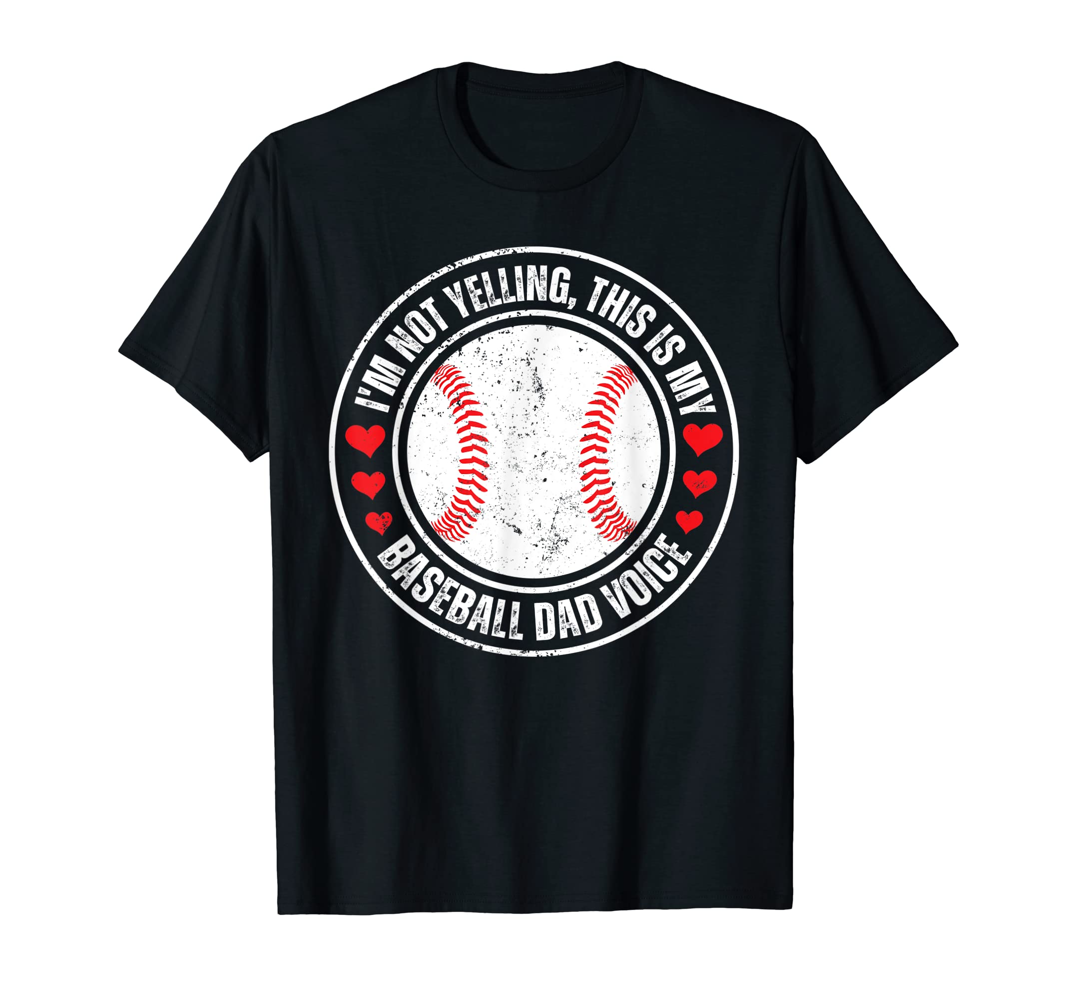 Im Not Yelling This Is My Baseball Dad T-Shirt - Streetwear Style Unisex - T-Shirt, Sweatshirt, Hoodie