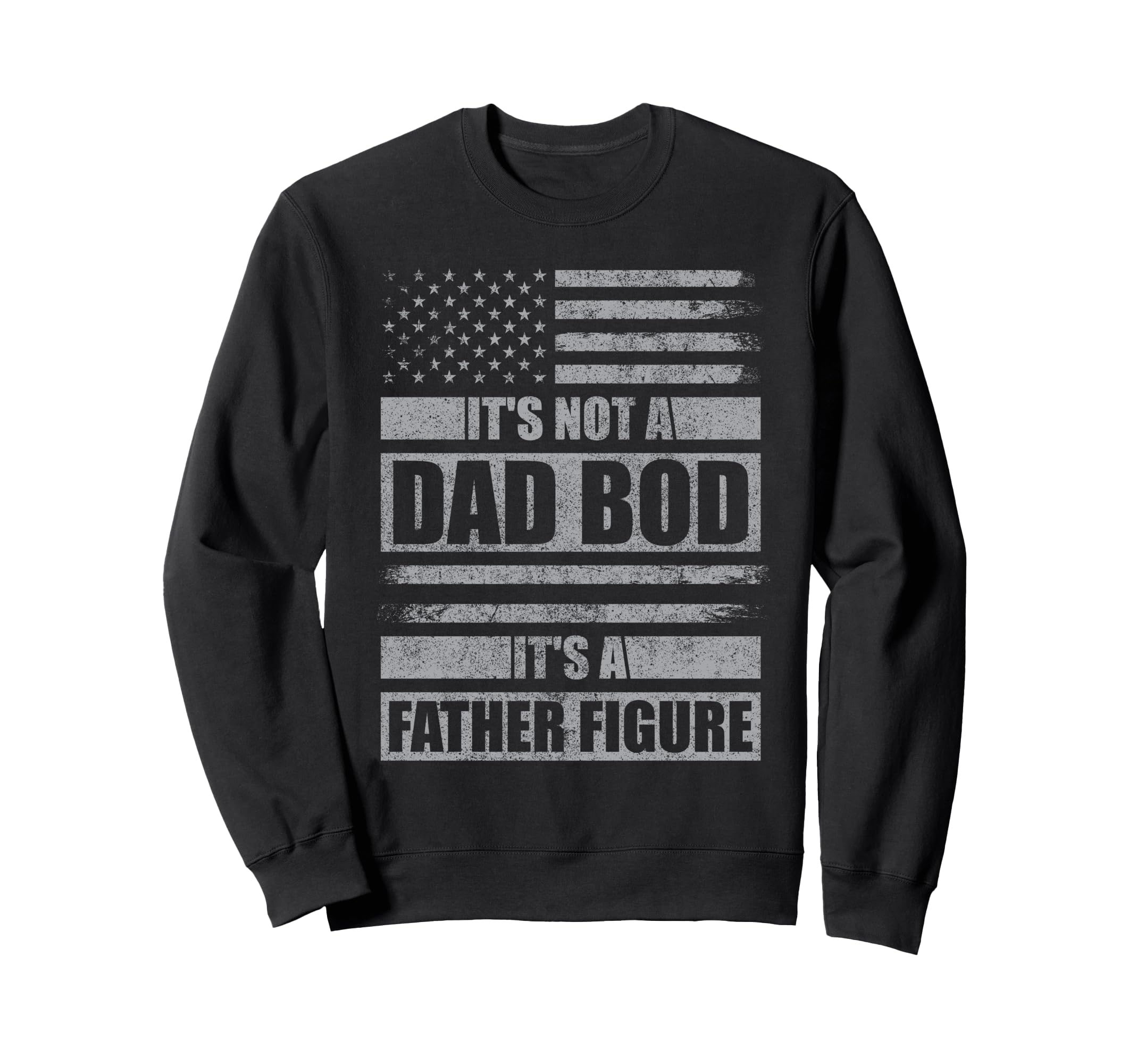 Funny Its Not Dad Bod Its Sweatshirt - Casual Everyday Wear Men Women - T-Shirt, Sweatshirt, Hoodie