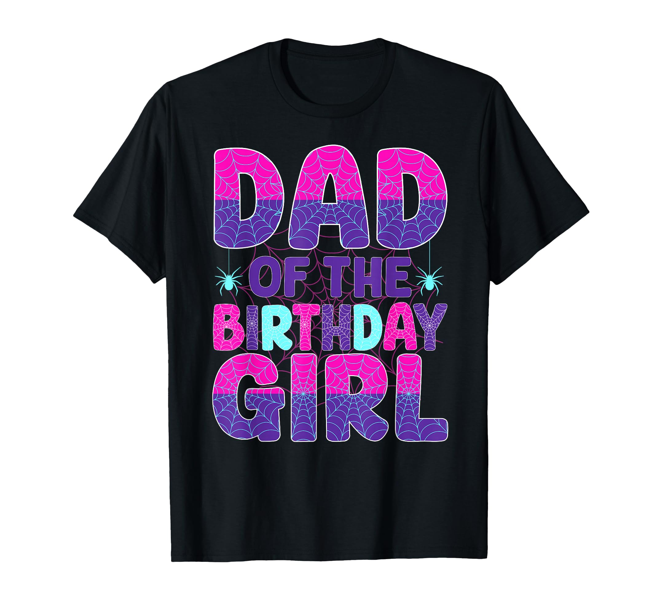 Dad Birthday Spider Web Matching T-Shirt - Fun Novelty Design Men Women - T-Shirt, Sweatshirt, Hoodie