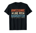 Awesome Like My Daughter Funny Fathers T-Shirt - Graphic Print Men Women - T-Shirt, Sweatshirt, Hoodie