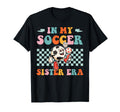 Groovy My Soccer Sister Era Soccer T-Shirt - Aesthetic Graphic for Adults - T-Shirt, Sweatshirt, Hoodie