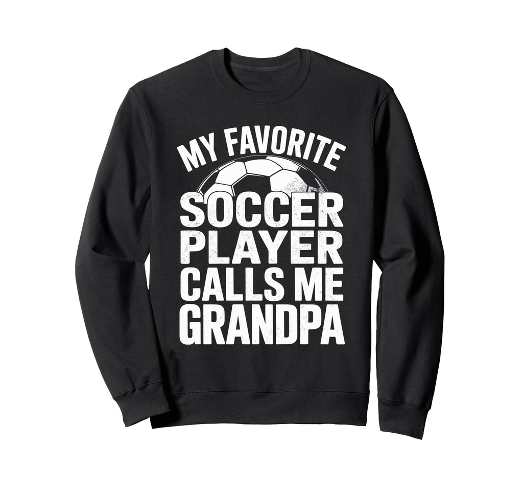 My Favorite Soccer Player Calls Me Sweatshirt - Novelty Apparel Unisex - T-Shirt, Sweatshirt, Hoodie