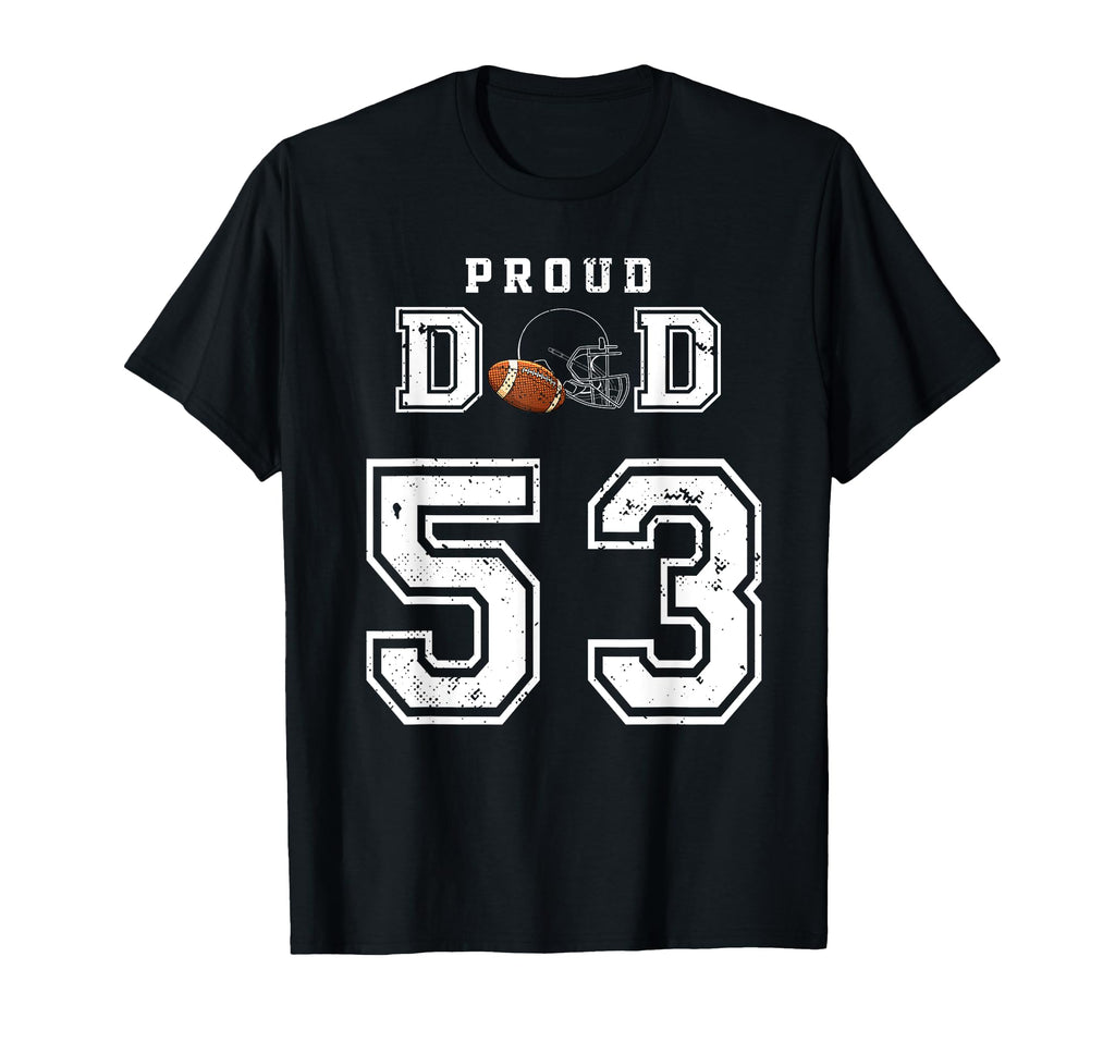 Custom Proud Football Dad Number 53 T-Shirt - Trendy Graphic Unisex - T-Shirt, Sweatshirt, Hoodie