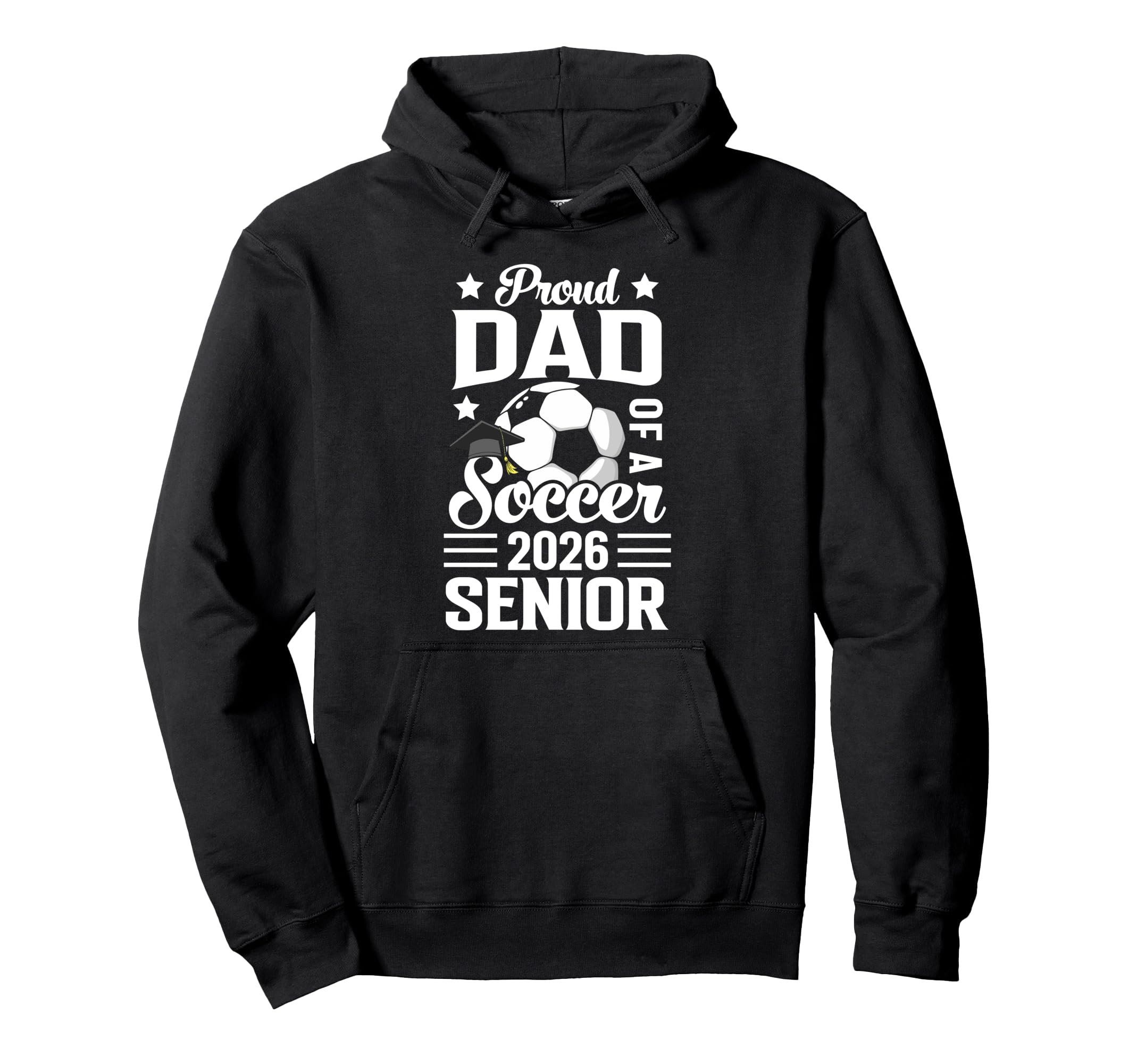Proud Dad Soccer Senior 2026 Graduation Hoodie - Unique Graphic Unisex - T-Shirt, Sweatshirt, Hoodie