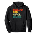 Husband Dad Coach Legend Funny Coach Hoodie - Fun Novelty Design Unisex - T-Shirt, Sweatshirt, Hoodie