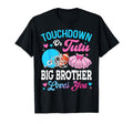 Touchdown Or Tutu Big Brother Loves T-Shirt - Streetwear Style Men Women - T-Shirt, Sweatshirt, Hoodie