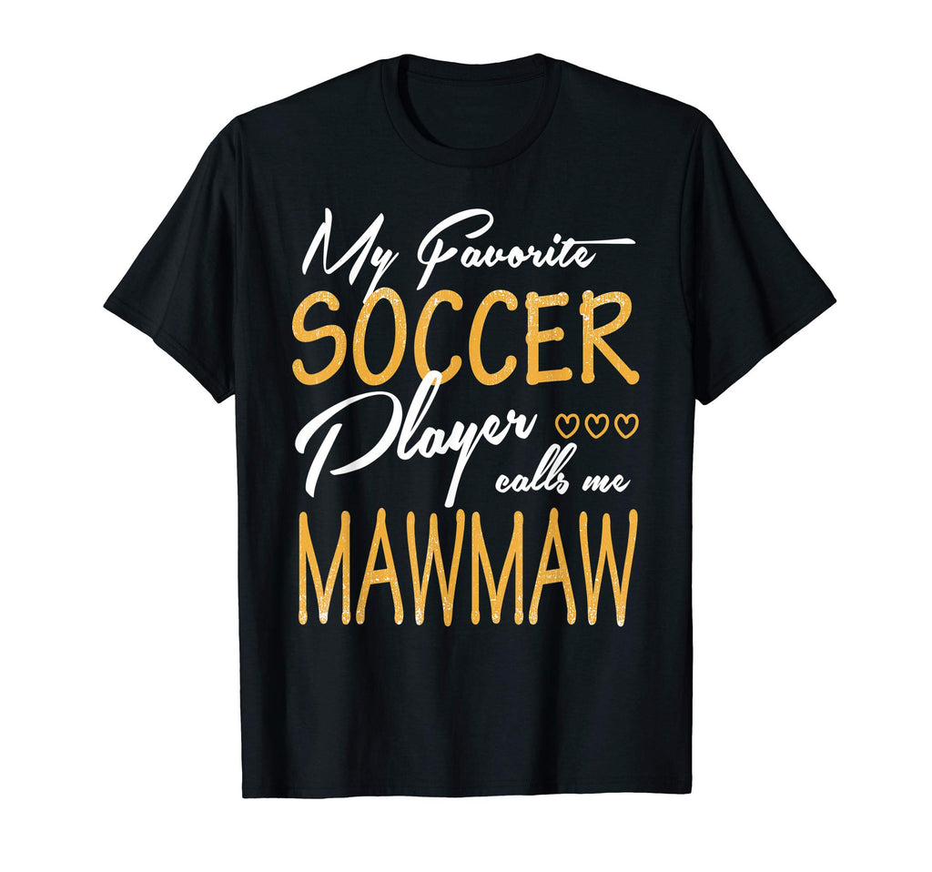 My Favorite Soccer Player Calls Me Mawmaw T-Shirt - Graphic Print Men Women - T-Shirt, Sweatshirt, Hoodie